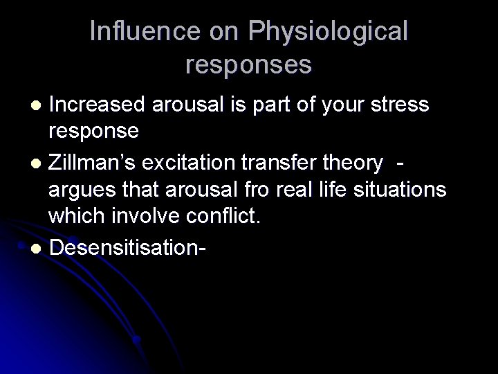 Influence on Physiological responses Increased arousal is part of your stress response l Zillman’s