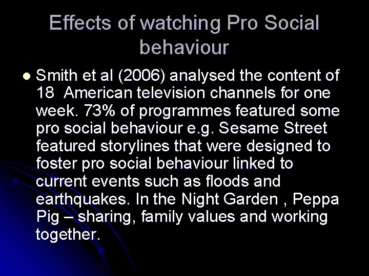 Effects of watching Pro Social behaviour l Smith et al (2006) analysed the content