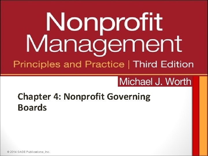 Chapter 4: Nonprofit Governing Boards © 2014 SAGE Publications, Inc. 