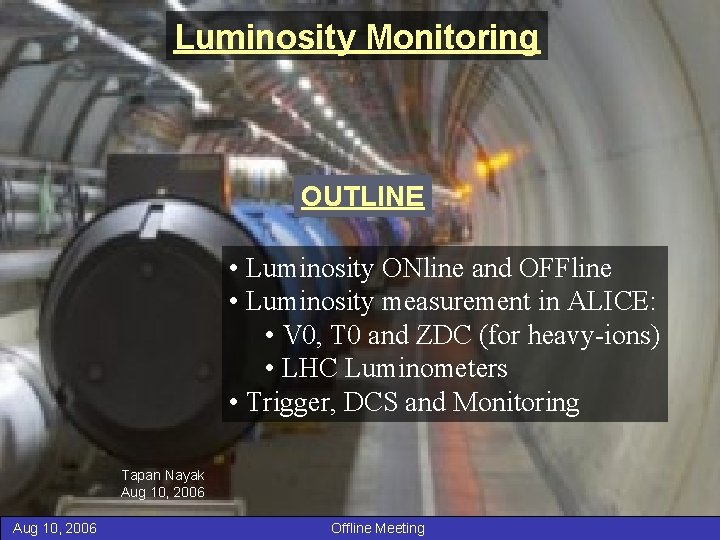 Luminosity Monitoring OUTLINE • Luminosity ONline and OFFline • Luminosity measurement in ALICE: •