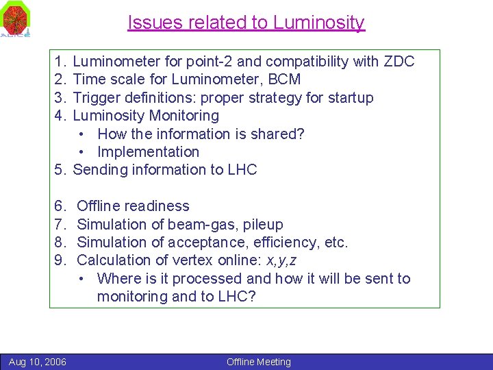 Issues related to Luminosity 1. 2. 3. 4. Luminometer for point-2 and compatibility with