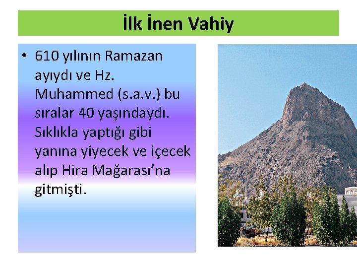 İlk İnen Vahiy • 610 yılının Ramazan ayıydı ve Hz. Muhammed (s. a. v.