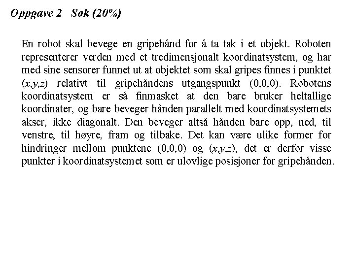 Oppgave 2 Søk (20%) En robot skal bevege en gripehånd for å ta tak