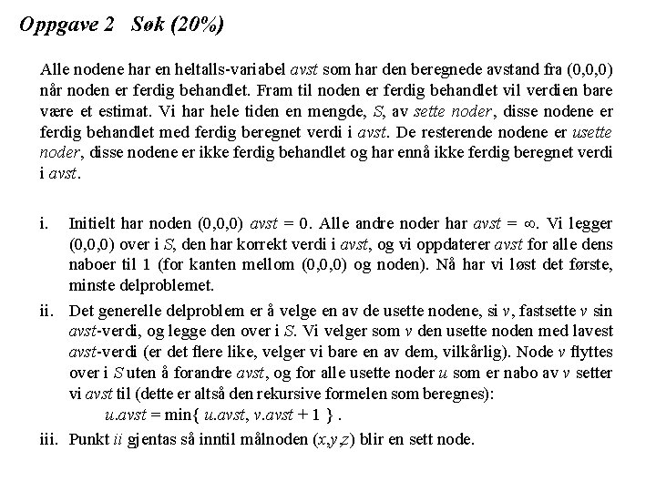 Oppgave 2 Søk (20%) Alle nodene har en heltalls variabel avst som har den