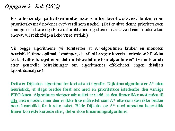 Oppgave 2 Søk (20%) For å holde styr på hvilken usette node som har