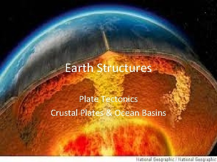 Earth Structures Plate Tectonics Crustal Plates & Ocean Basins 