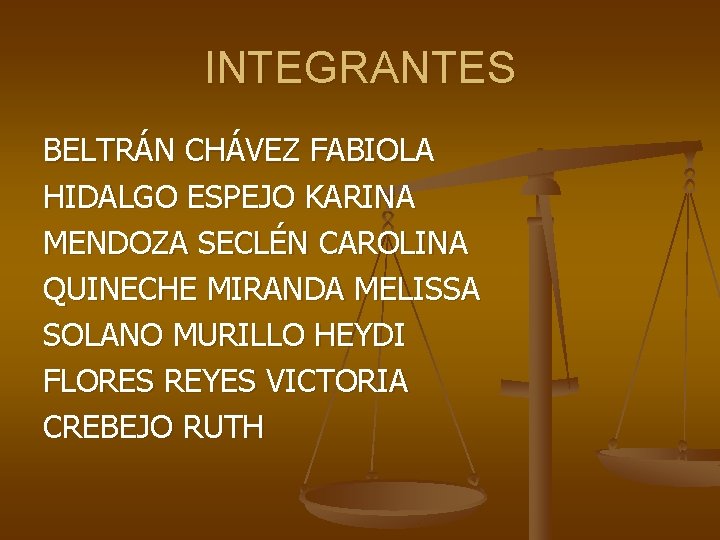 INTEGRANTES BELTRÁN CHÁVEZ FABIOLA HIDALGO ESPEJO KARINA MENDOZA SECLÉN CAROLINA QUINECHE MIRANDA MELISSA SOLANO