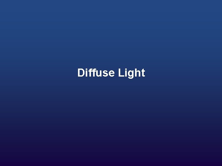 Diffuse Light Diffuse Light