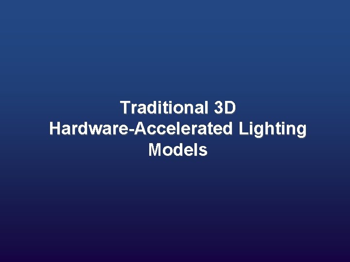 Traditional 3 D Hardware-Accelerated Lighting Models 