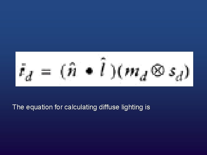 The equation for calculating diffuse lighting is 