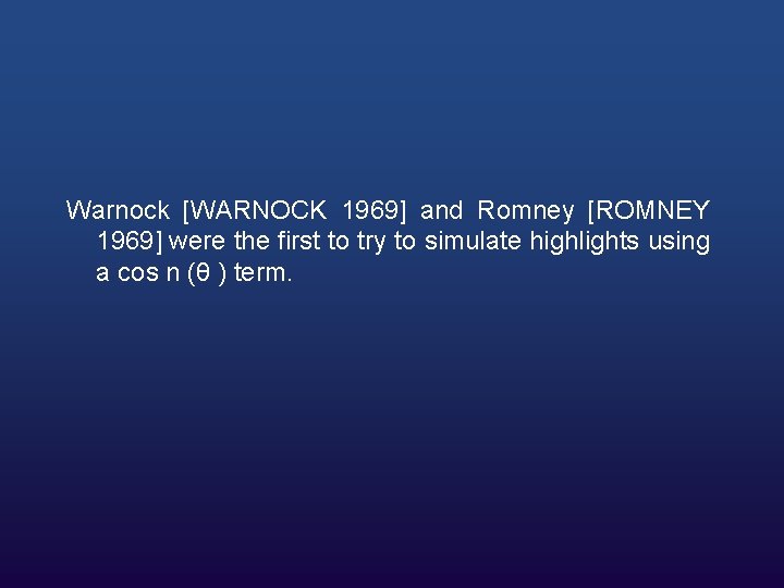 Warnock [WARNOCK 1969] and Romney [ROMNEY 1969] were the first to try to simulate
