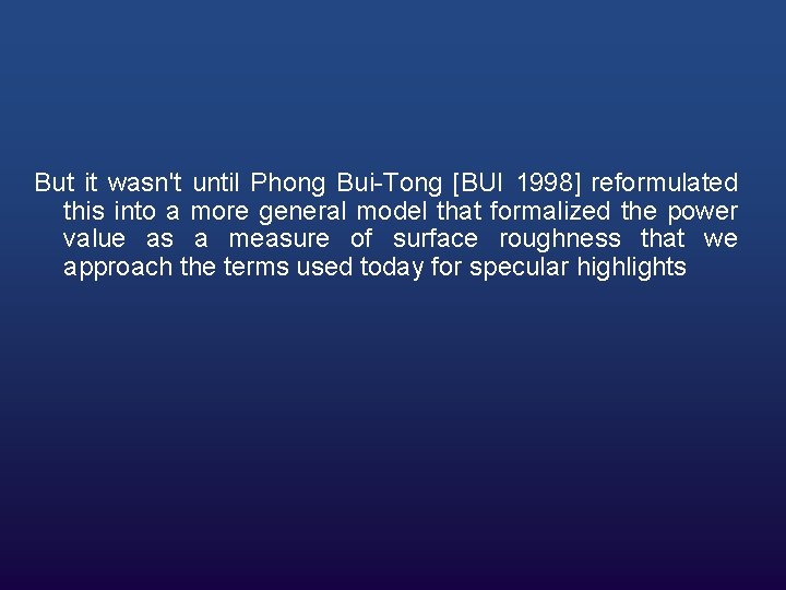 But it wasn't until Phong Bui-Tong [BUI 1998] reformulated this into a more general