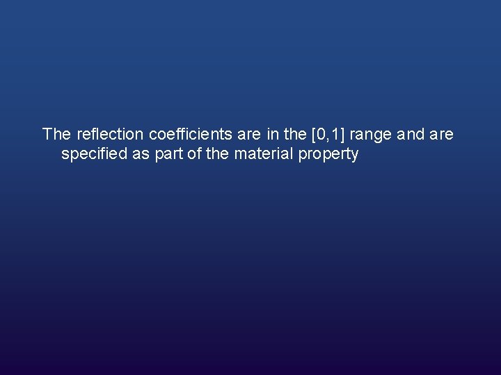 The reflection coefficients are in the [0, 1] range and are specified as part