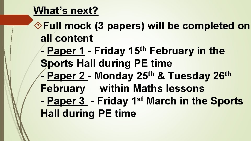 What’s next? Full mock (3 papers) will be completed on all content - Paper