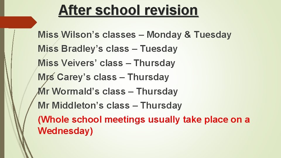 After school revision Miss Wilson’s classes – Monday & Tuesday Miss Bradley’s class –