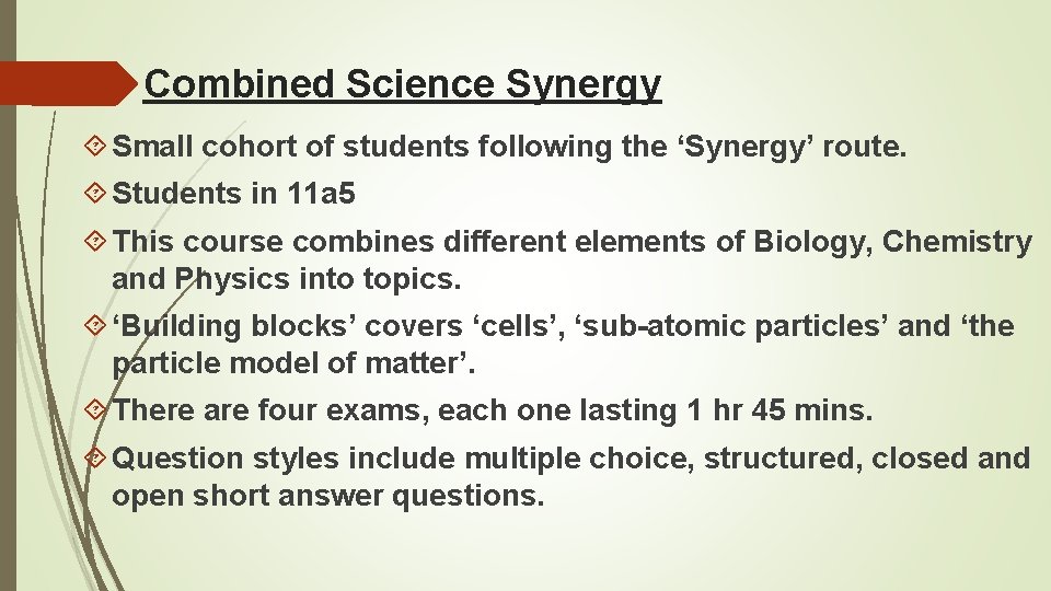 Combined Science Synergy Small cohort of students following the ‘Synergy’ route. Students in 11