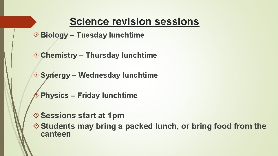 Science revision sessions Biology – Tuesday lunchtime Chemistry – Thursday lunchtime Synergy – Wednesday