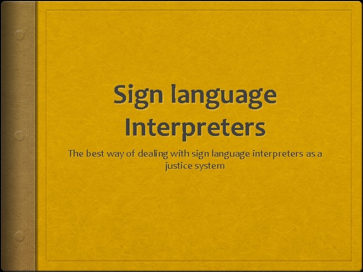 Sign language Interpreters The best way of dealing with sign language interpreters as a