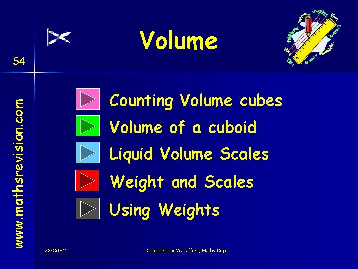 Volume www. mathsrevision. com S 4 Counting Volume cubes Volume of a cuboid Liquid