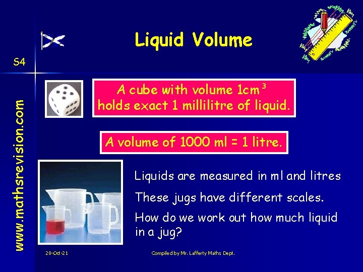 Liquid Volume www. mathsrevision. com S 4 A cube with volume 1 cm³ holds
