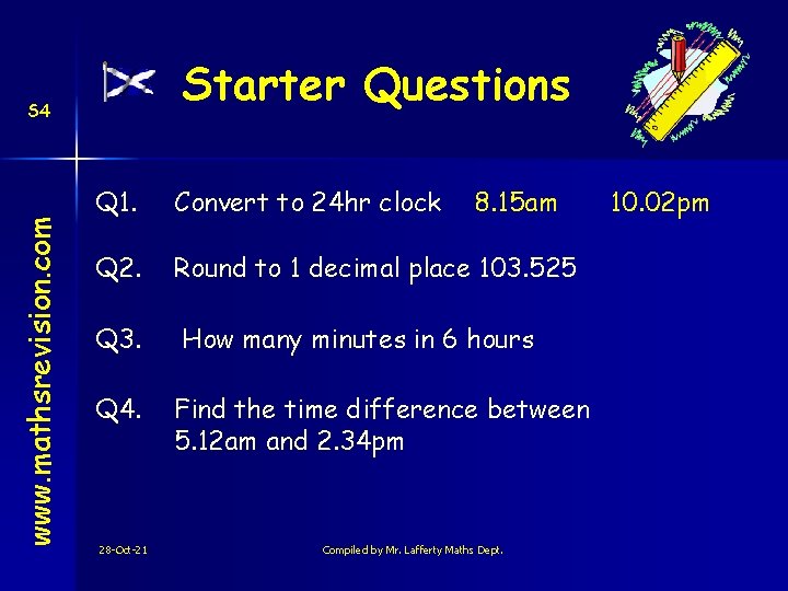 Starter Questions www. mathsrevision. com S 4 Q 1. Convert to 24 hr clock