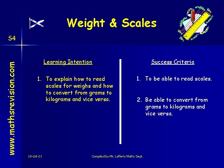 Weight & Scales www. mathsrevision. com S 4 Learning Intention 1. To explain how