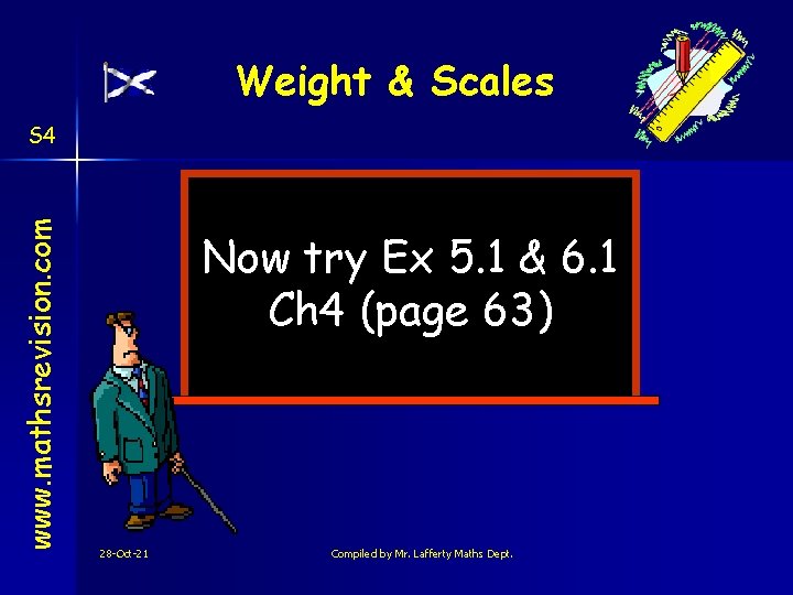 Weight & Scales www. mathsrevision. com S 4 Now try Ex 5. 1 &