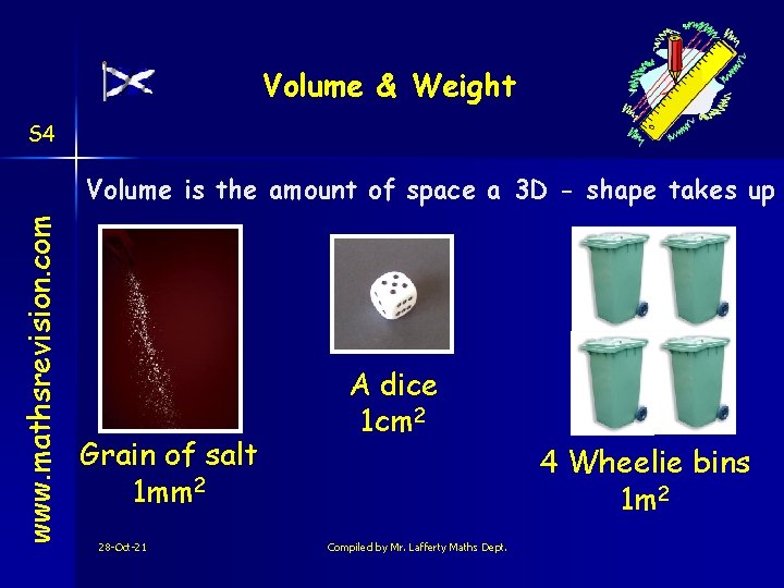Volume & Weight S 4 www. mathsrevision. com Volume is the amount of space