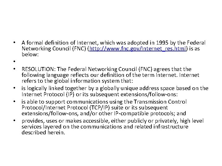  • A formal definition of Internet, which was adopted in 1995 by the