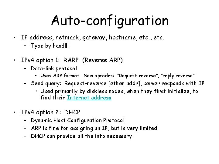 Auto-configuration • IP address, netmask, gateway, hostname, etc. – Type by hand!!! • IPv