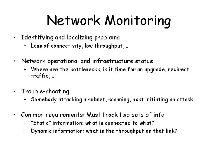 Network Monitoring • Identifying and localizing problems – Loss of connectivity, low throughput, .