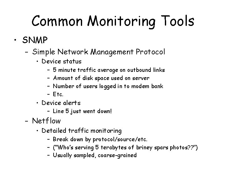 Common Monitoring Tools • SNMP – Simple Network Management Protocol • Device status –