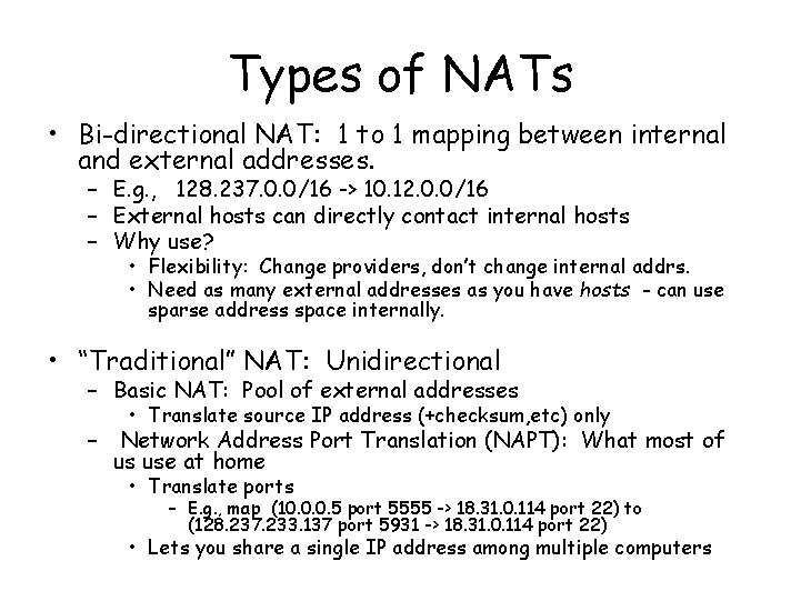 Types of NATs • Bi-directional NAT: 1 to 1 mapping between internal and external