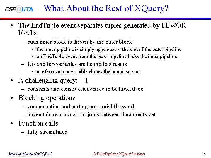 What About the Rest of XQuery? • The End. Tuple event separates tuples generated