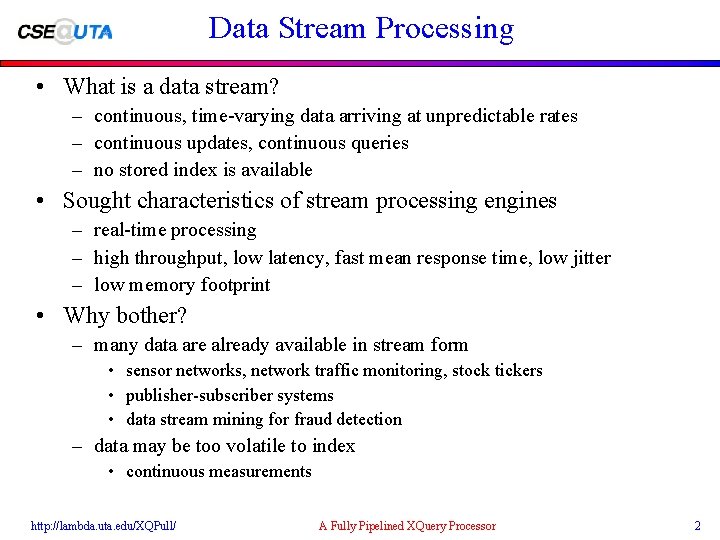 Data Stream Processing • What is a data stream? – continuous, time-varying data arriving