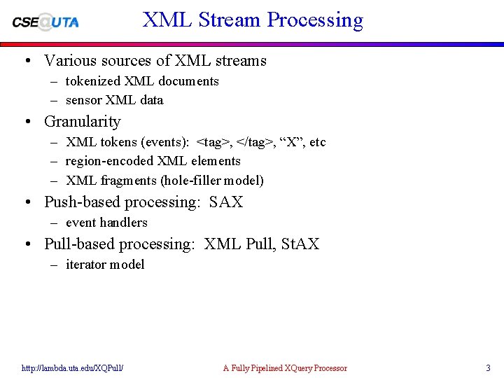 XML Stream Processing • Various sources of XML streams – tokenized XML documents –