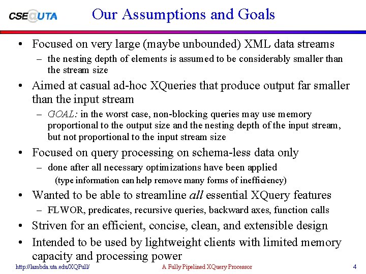 Our Assumptions and Goals • Focused on very large (maybe unbounded) XML data streams