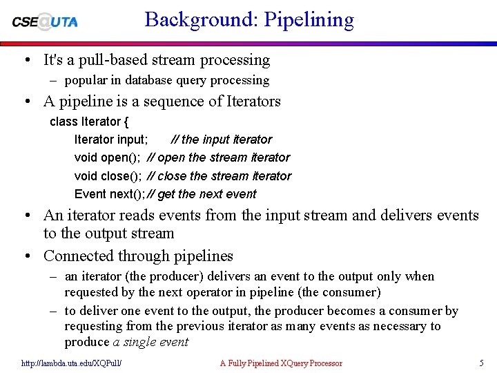 Background: Pipelining • It's a pull-based stream processing – popular in database query processing