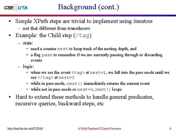 Background (cont. ) • Simple XPath steps are trivial to implement using iterators –