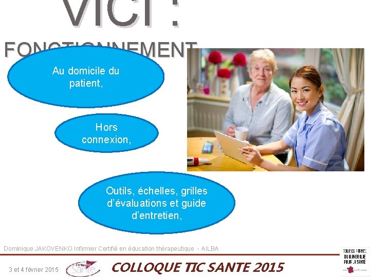 VICI : FONCTIONNEMENT Au domicile du patient, Hors connexion, Outils, échelles, grilles d’évaluations et