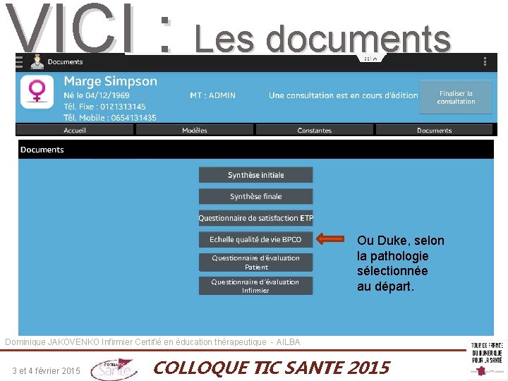 VICI : Les documents Questionnaire d’évaluation Patient Questionnaire d’évaluation Infirmier Ou Duke, selon la