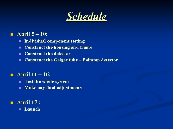 Schedule n April 5 – 10: n n n April 11 – 16: n