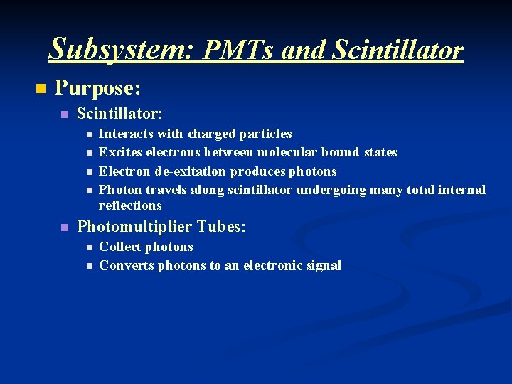 Subsystem: PMTs and Scintillator n Purpose: n Scintillator: n n n Interacts with charged