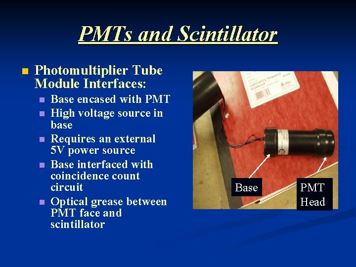 PMTs and Scintillator n Photomultiplier Tube Module Interfaces: n n n Base encased with