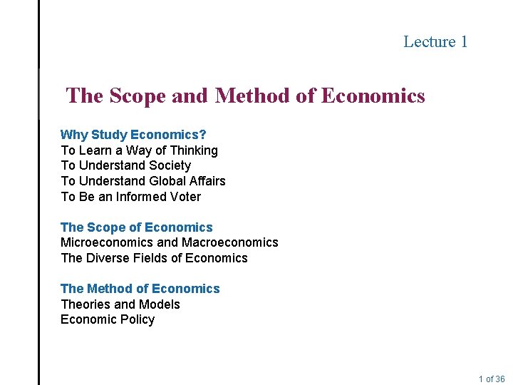 Lecture 1 The Scope and Method of Economics Why Study Economics? To Learn a