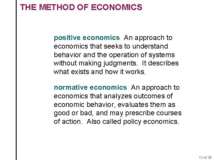THE METHOD OF ECONOMICS positive economics An approach to economics that seeks to understand
