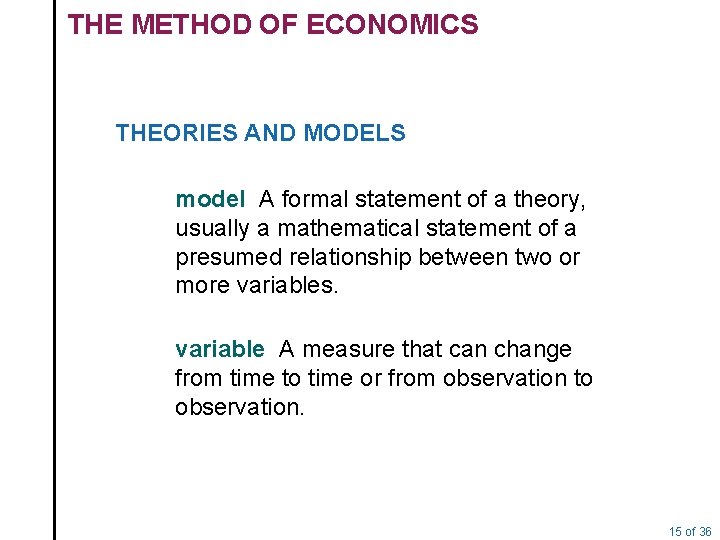 THE METHOD OF ECONOMICS THEORIES AND MODELS model A formal statement of a theory,