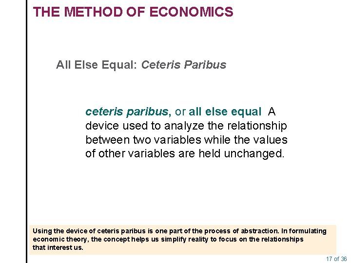 THE METHOD OF ECONOMICS All Else Equal: Ceteris Paribus ceteris paribus, or all else