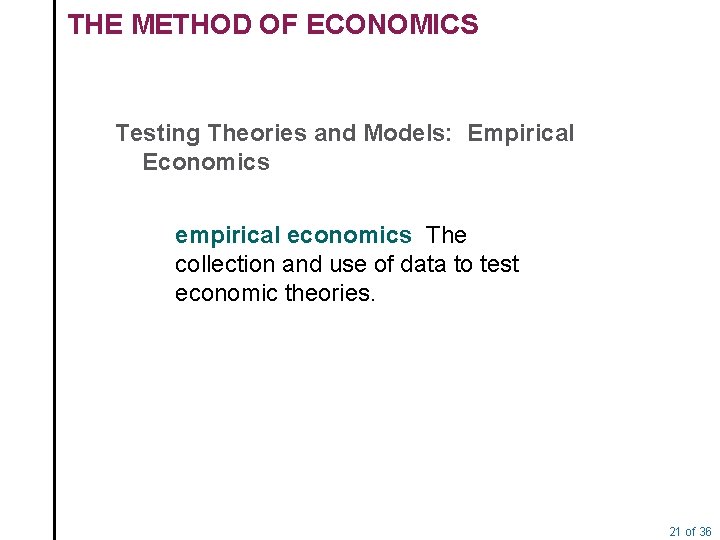 THE METHOD OF ECONOMICS Testing Theories and Models: Empirical Economics empirical economics The collection