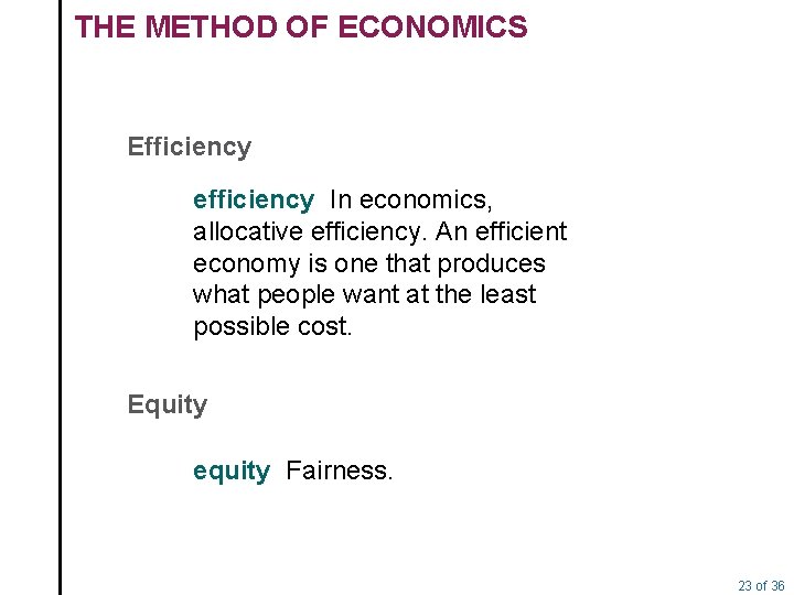 THE METHOD OF ECONOMICS Efficiency efficiency In economics, allocative efficiency. An efficient economy is